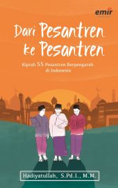 DARI PESANTREN KE PESANTREN; KIPRAH 55 PESANTREN BERPENGARUH DI INDONESIA 2